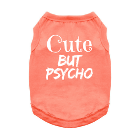 Cute But Psycho Dog Shirt (Color: Coral, size: medium)